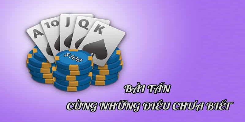 Cách chơi bài Tấn đơn giản, chi tiết cho bạn tại Tài Xỉu 1 bai tan