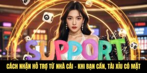 cach nhan ho tro tu nha cai