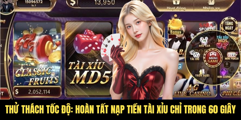 Nạp tiền Tài Xỉu cực nhanh – Nhận ngay ưu đãi hấp dẫn 4 Nạp tiền Tài Xỉu chỉ trong vòng 1 phút